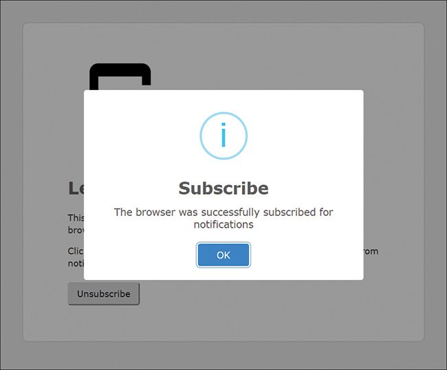 A screenshot shows a pop-up message received by the user on a successful notification subscription along with an ok button. It displays the following message, "the browser was successfully subscribed for notifications."