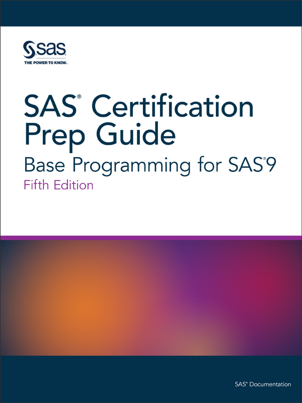 SAS® Certification Prep Guide: Base Programming for SAS®9, Fifth Edition