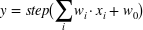 y equals s t e p left-parenthesis sigma-summation Underscript i Endscripts w Subscript i Baseline dot x Subscript i Baseline plus w 0 right-parenthesis