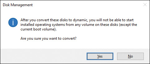 Screenshot of the Disk Management dialog box has text underneath that reads: After you convert these disks to dynamic, you will not be able to start installed operating systems from any volume on these disks (except the current boot volume). Are you sure you want to convert? Two buttons Yes" and "No are at the bottom right.