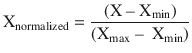 $$ {mathrm{X}}_{mathrm{normalized}}=frac{left(mathrm{X} hbox{--} {mathrm{X}}_{min}
ight)}{left({mathrm{X}}_{max } hbox{--} kern0.5em {mathrm{X}}_{min}
ight)} $$