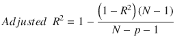 $$ Adjustedkern0.5em {R}^2=1-frac{left(1-{R}^2
ight)left( N-1
ight)}{N- p-1} $$
