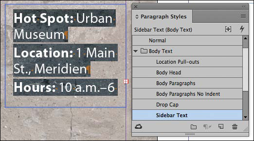 A screenshot shows the text as follows: ? Hot Spot: Urban Museum ? Location: 1 Main St. Meridien ? Hours: 10 a.m. to 6 p.m. Daily ? Cost Free It also shows the "Paragraph Styles panel" with option "Sidebar Text" selected.