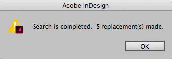 A screenshot shows Adobe InDesign alert with text "Search is completed. 5 replacement(s) made." It shows button "OK" at the bottom.