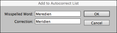 A screenshot shows the "Add To Autocorrect List" dialog box with options as follows: ? Misspelled Words: A textbox with text "Meredien" ? Correction: A textbox with text "Meridien" Also, the buttons "OK" and "Cancel" are shown on the right.
