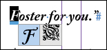 A screenshot shows the sentence "Foster for you." in a text frame with letter "F" highlighted and letter "F" below the sentence shown in a different font type.