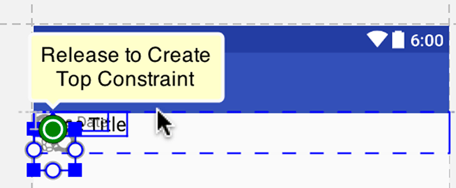 Screenshot shows creating a top constraint.  The screen shows a widget with constraint handles on four sides. The upper constraint handle is highlighted and a callout pointing to it reads, Release to create Top Constraint.