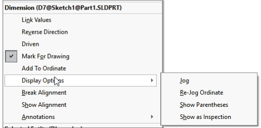 Snipped image of a right click menu for Dimension (D7@Sketch@Part1.SLDPRT) with a checked box for Mark For Drawing, and arrow pointing at Display Options displaying another menu for Jog, re–jog Ordinate, etc.
