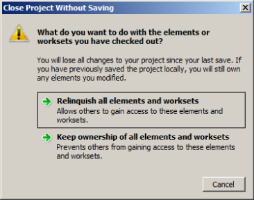 Dialog box labeled Close Project Without Saving with two options: relinquish all elements and worksets which allows others to access or keep ownership of all elements and worksets which prevents others to access.