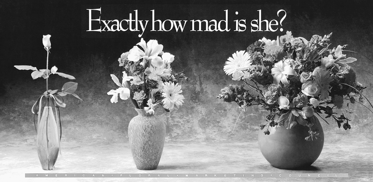 Figure representing an ad for the American Floral Marketing Council depicting three vases with flowers. The first vase on the left has only one flower, the second vase has few flowers, and the last vase has a good bunch of flowers. The caption of the ad reads, “Exactly how mad is she?”