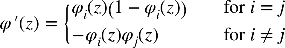 phi prime left-parenthesis z right-parenthesis equals StartLayout Enlarged left-brace 1st Row 1st Column phi Subscript i Baseline left-parenthesis z right-parenthesis left-parenthesis 1 minus phi Subscript i Baseline left-parenthesis z right-parenthesis right-parenthesis 2nd Column for i equals j 2nd Row 1st Column minus phi Subscript i Baseline left-parenthesis z right-parenthesis phi Subscript j Baseline left-parenthesis z right-parenthesis 2nd Column for i not-equals j EndLayout