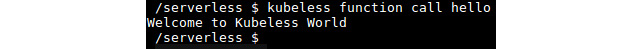 Figure 7.28: Invoking a Kubeless function with the kubeless CLI
