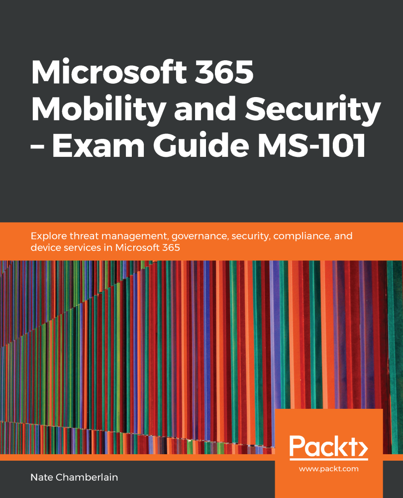 Microsoft 365 Mobility and Security - Exam Guide MS 101