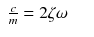 $$displaystyleegin{array}{rcl} frac{c} {m} = 2zeta omega & &{}end{array}$$