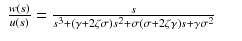 $$displaystyleegin{array}{rcl} frac{w(s)} {u(s)} = frac{s} {s^{3} + (gamma +2zeta sigma )s^{2} +sigma (sigma +2zeta gamma )s +gamma sigma ^{2}}& &{}end{array}$$