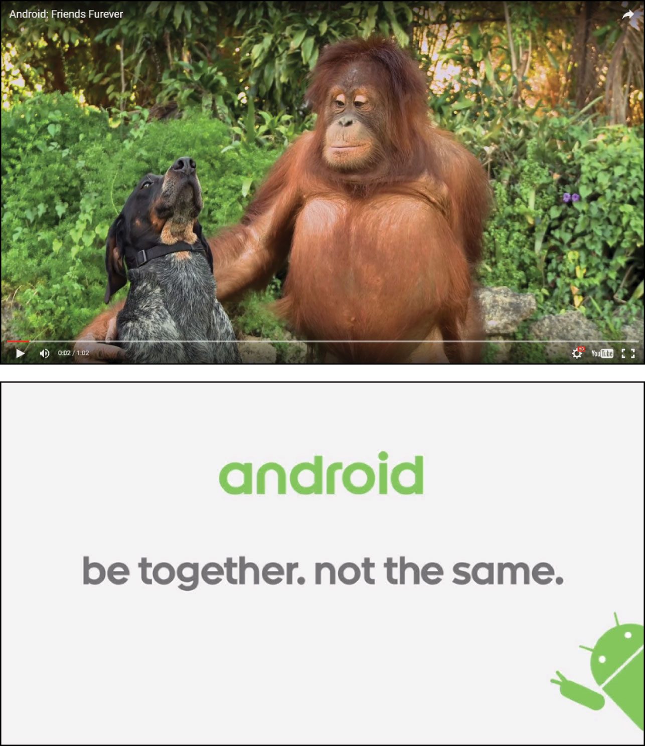 Android's video shows a baboon and with its hand around the body of a dog sitting next to it. Below it is the text "android. be together. not the same."