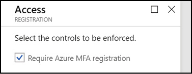A screen shot of the Azure Portal showing the MFA registration policy creation experience for selecting the controls to be enforced within the policy.