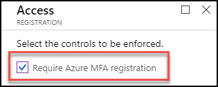 A screen shot of the Azure Portal showing the Access control blade of an MFA registration policy with the check box for Require Azure MFA registration checked.