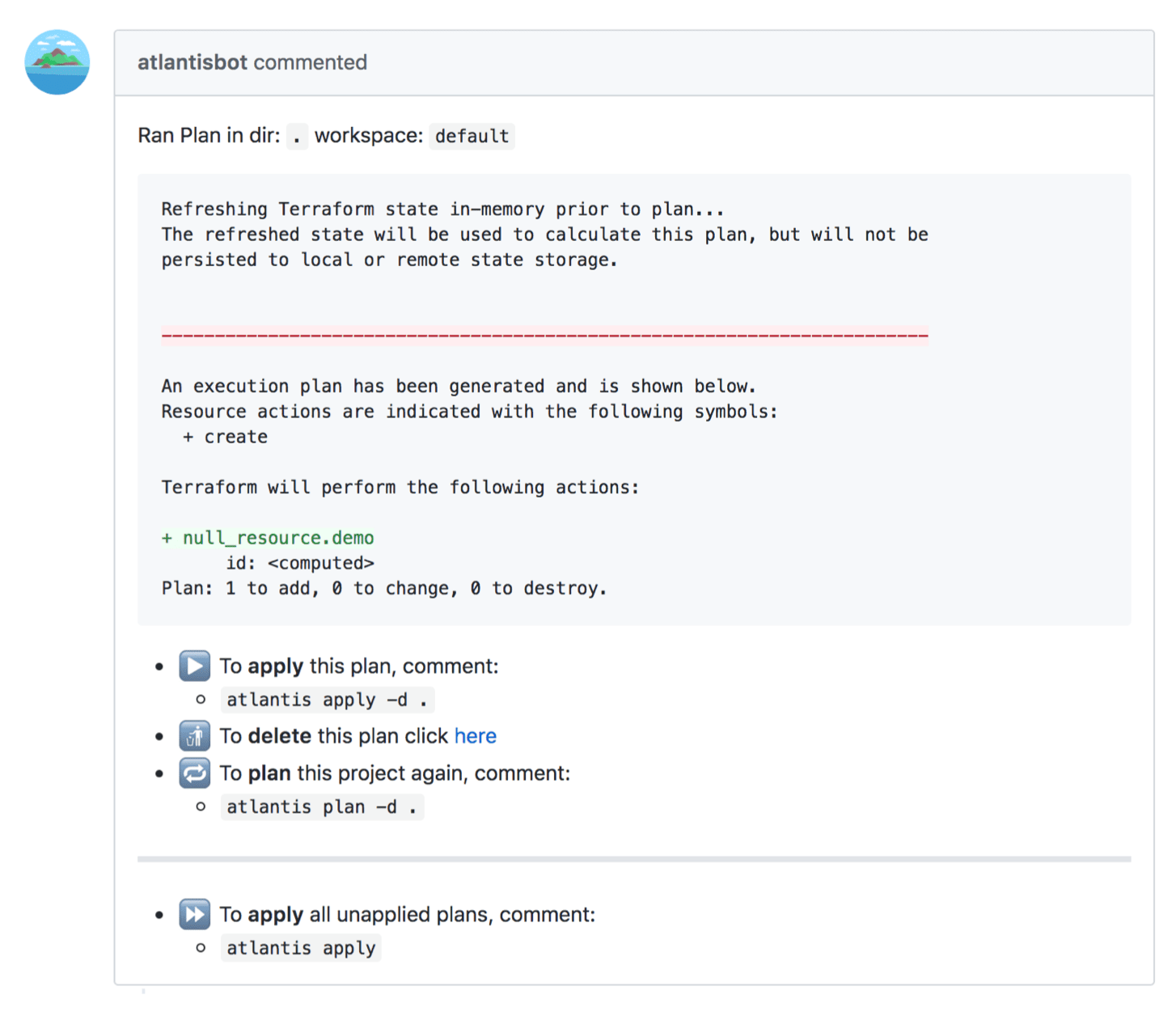Atlantis can automatically add the output of the the +terraform plan+ command as a comment on your pull requests.