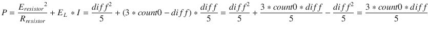 $$ P=frac{{E_{resistor}}^2}{R_{resistor}}+{E}_{L;}* I=frac{dif{ f}^2}{5}+left(3* count0- diff
ight)*frac{dif f}{5}=frac{dif{ f}^2}{5}+frac{3* count0* diff}{5}-frac{dif{ f}^2}{5}=frac{3* count0* diff}{5} $$