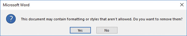 Screenshot of the Microsoft Word dialog box that states This Document May Contain Formatting Or Styles That Aren’t Allowed. Do You Want To Remove Them? followed by Yes and No buttons.