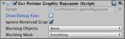A snapshot of the GvrPointerGraphicRaycaster (Script) component shows two checkboxes: Draw Debug Rays and Ignore Reversed Grap (selected); and two spin boxes: Blocking Objects set to None and Blocking Mask set to Everything.
