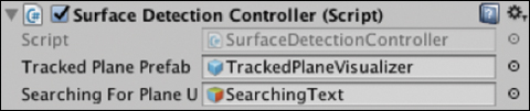 A screenshot of the Surface Detection Controller (Script) with a checkbox is selected that displays the fields, Tracked Plane Prefab: Tracked Plane Visualizer and Searching for Plane U: Searching Text.